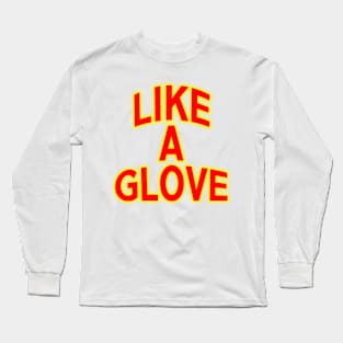 Like a glove  ace cool quote Long Sleeve T-Shirt